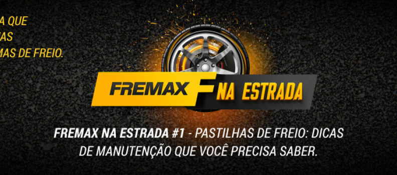 FREMAX NA ESTRADA #1 – Pastilhas de Freio: Dicas de manutenção que você precisa conhecer.